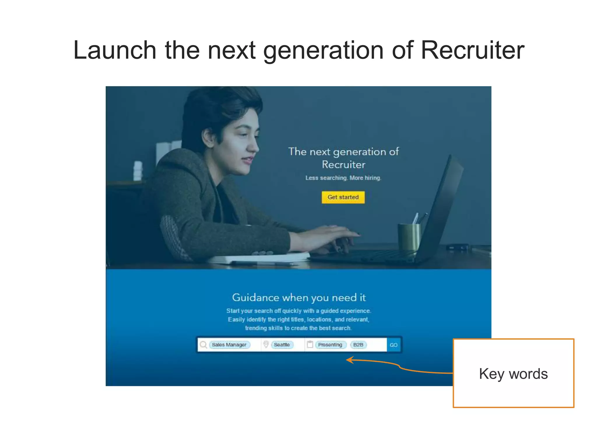 Launch the next generation of Recruiter
Key words
 