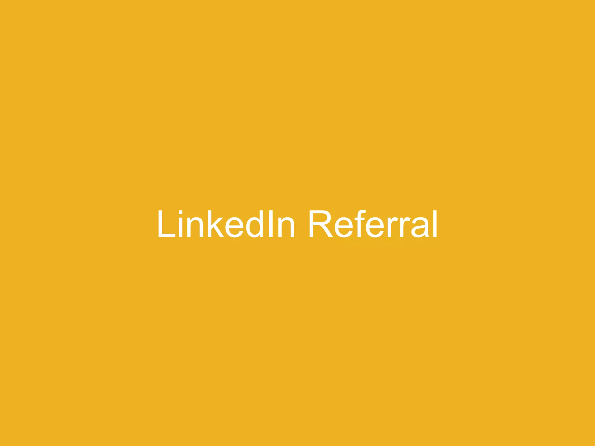 LinkedIn Referral
 