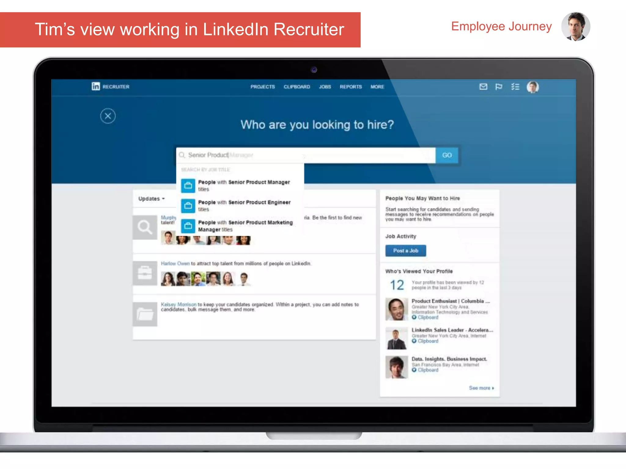 Employee JourneyTim’s view working in LinkedIn Recruiter
 
