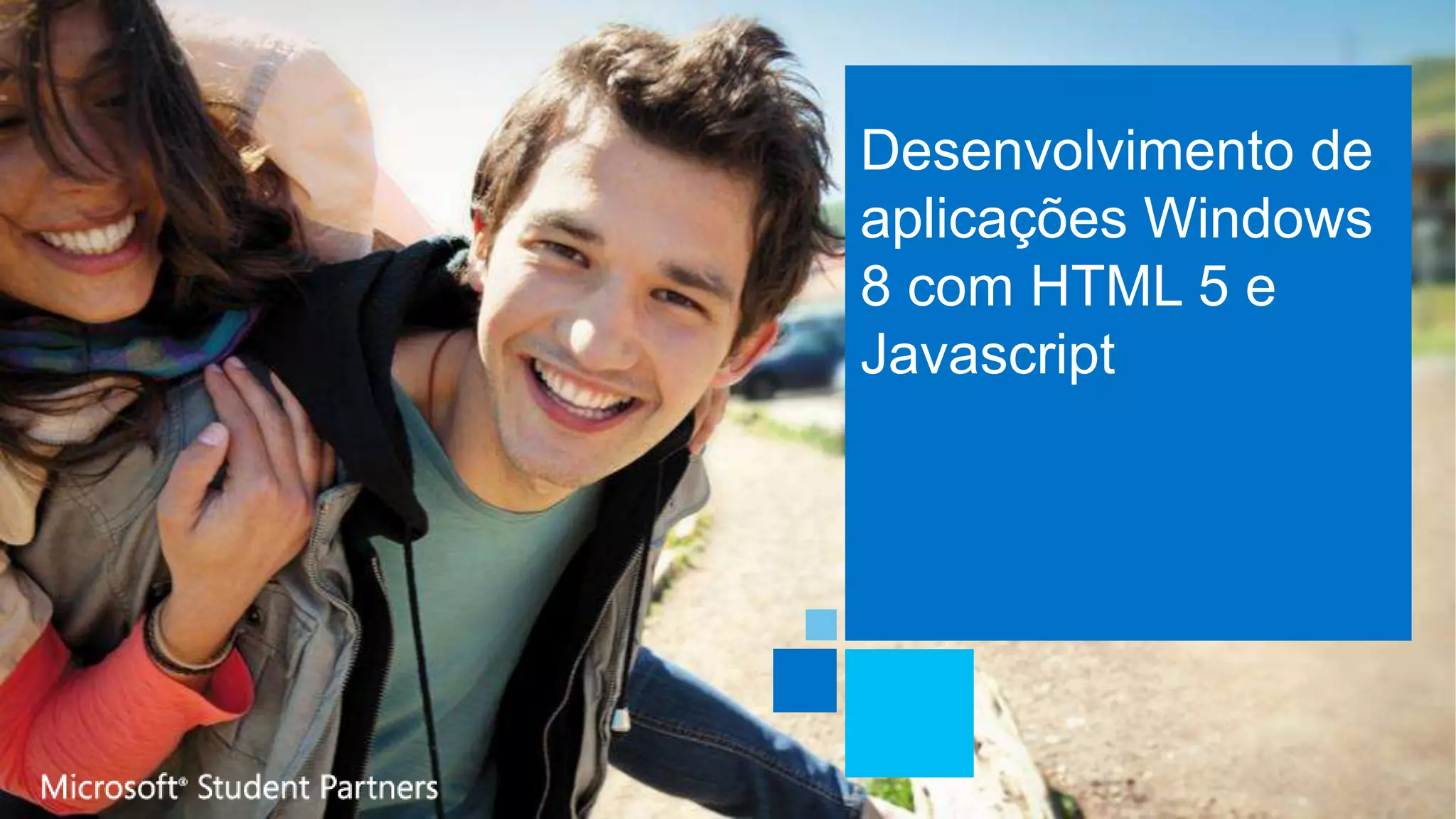Desenvolvimento de
aplicações Windows
8 com HTML 5 e
Javascript
 