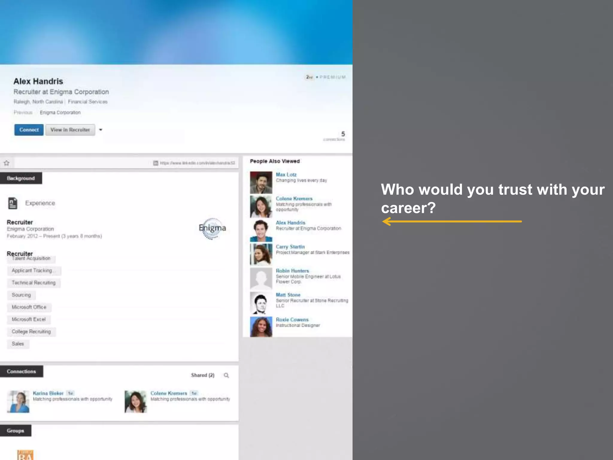 Who would you trust with your
career?
 