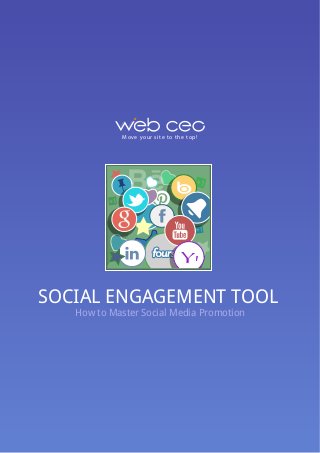 Move your site to the top!
SOCIAL ENGAGEMENT TOOL
How to Master Social Media Promotion
 