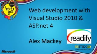 Web development with Visual Studio 2010 &ASP.net 4 Alex Mackey 