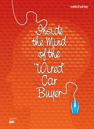 Inside
            the Mind
              of the
            ‘Wired’
             Car
             Buyer
Knowledge
Partner
 