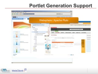 Portlet Generation Support

    Websphere / Apache Pluto
 