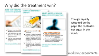 Why did the treatment win?
Though equally
weighted on the
page, the content is
not equal in the
mind.

#WebClinic

 