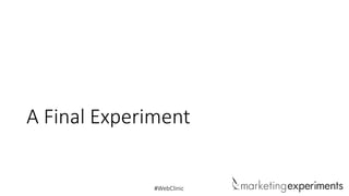 A Final Experiment

#WebClinic

 