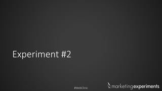 #WebClinic
Experiment #2
 