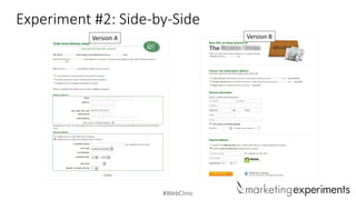 #WebClinic
Experiment #2: Side-by-Side
Version A Version B
 