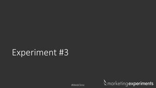 #WebClinic
Experiment #3
 