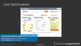 #WebClinic
Live Optimization
Primary Audience: Online consumer shoppers
Primary Objective: B2C product sales
FactoryOutletStore.com
http://bit.ly/1ezPZke
 