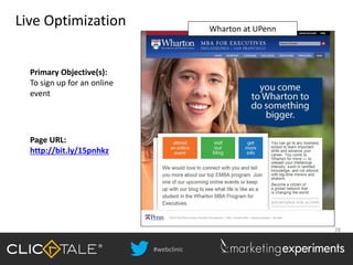 #webclinic
28
Live Optimization Wharton at UPenn
Primary Objective(s):
To sign up for an online
event
Page URL:
http://bit.ly/15pnhkz
 