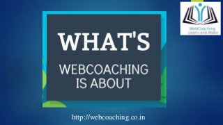 http://webcoaching.co.in
 