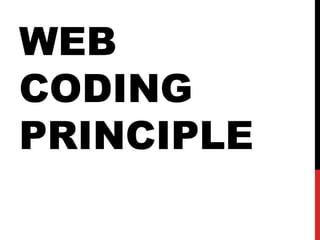 WEB
CODING
PRINCIPLE
 
