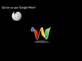 Qu’est ce que Google Wave?
 