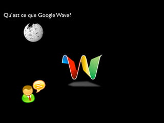 Qu’est ce que Google Wave?
 