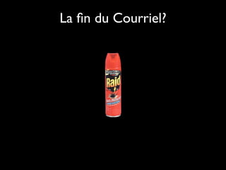 La ﬁn du Courriel?
 