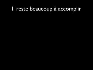 Il reste beaucoup à accomplir
 