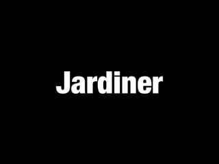 Jardiner
 