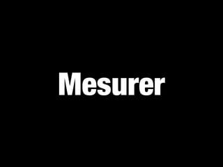 Mesurer
 