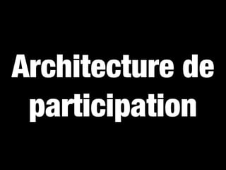 Architecture de
 participation
 