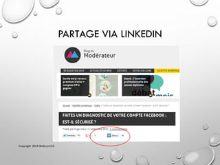 PARTAGE VIA LINKEDIN
Copyright 2014 Webcom2.0
 