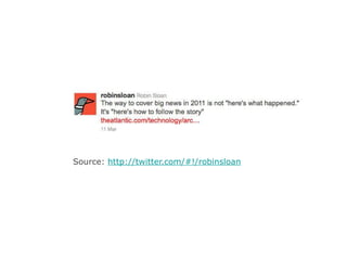 Source:  http://twitter.com/#!/robinsloan 