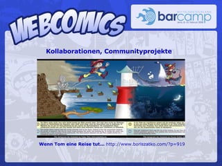 Kollaborationen, Communityprojekte Wenn Tom eine Reise tut...  http://www.boriszatko.com/?p=919 