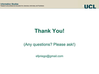 Thank You!(Any questions? Please ask!)efpriego@gmail.com