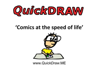 ‘Comics at the speed of life’
 