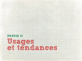 PARTIE II

Usages
et tendances
 
