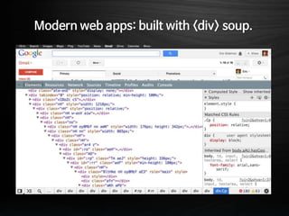 Modern web apps: built with <div> soup.
 
