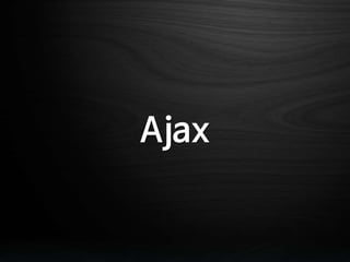 Ajax
 