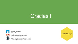 Gracias!!
@roci_munoz
rocimunoz@gmail.com
https://github.com/rocimunoz
 
