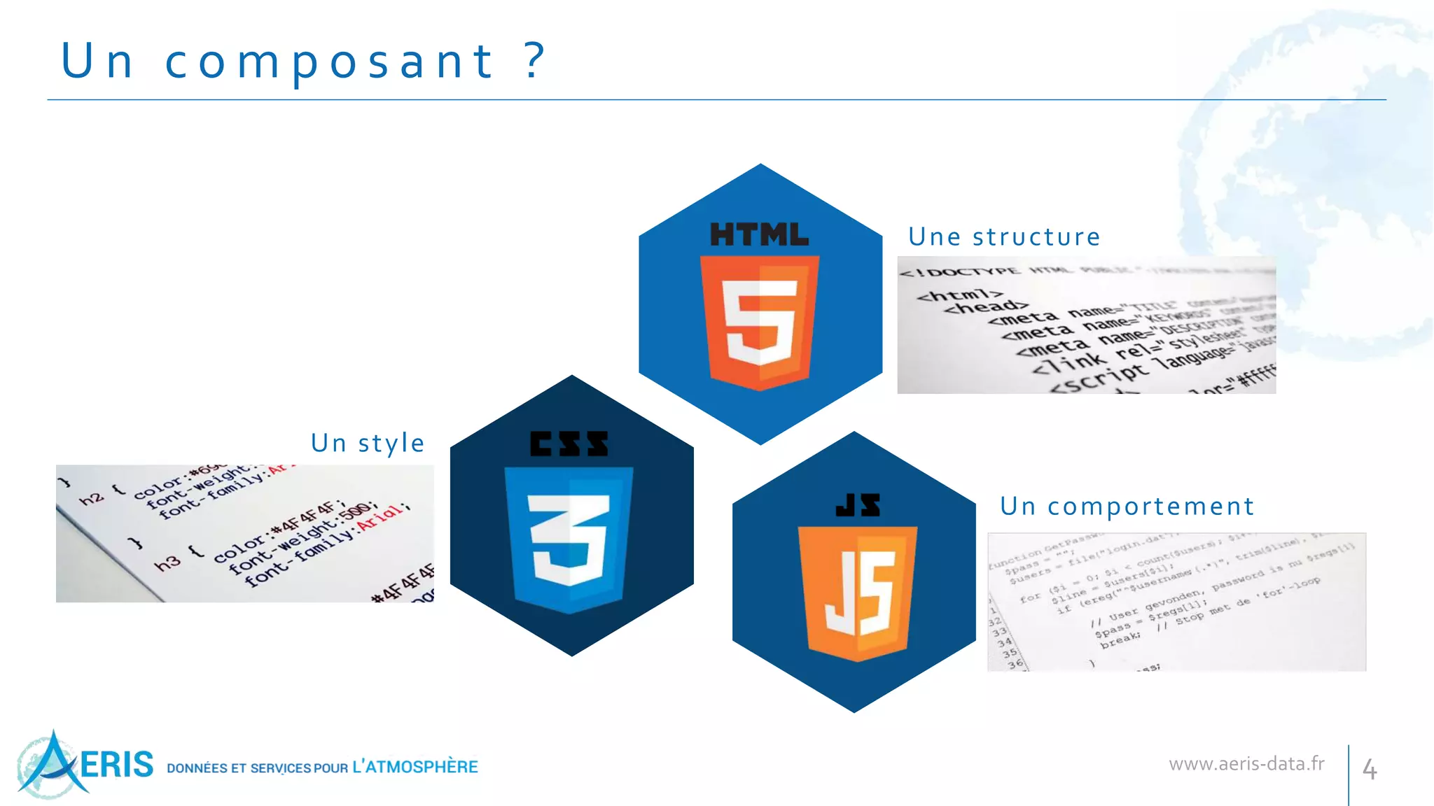 U n c o m p o s a n t ?
Une structure
Un comportement
Un style
4
 
