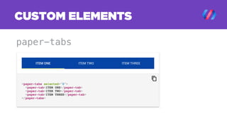 paper-tabs
CUSTOM ELEMENTS
 