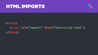 HTML IMPORTS
 