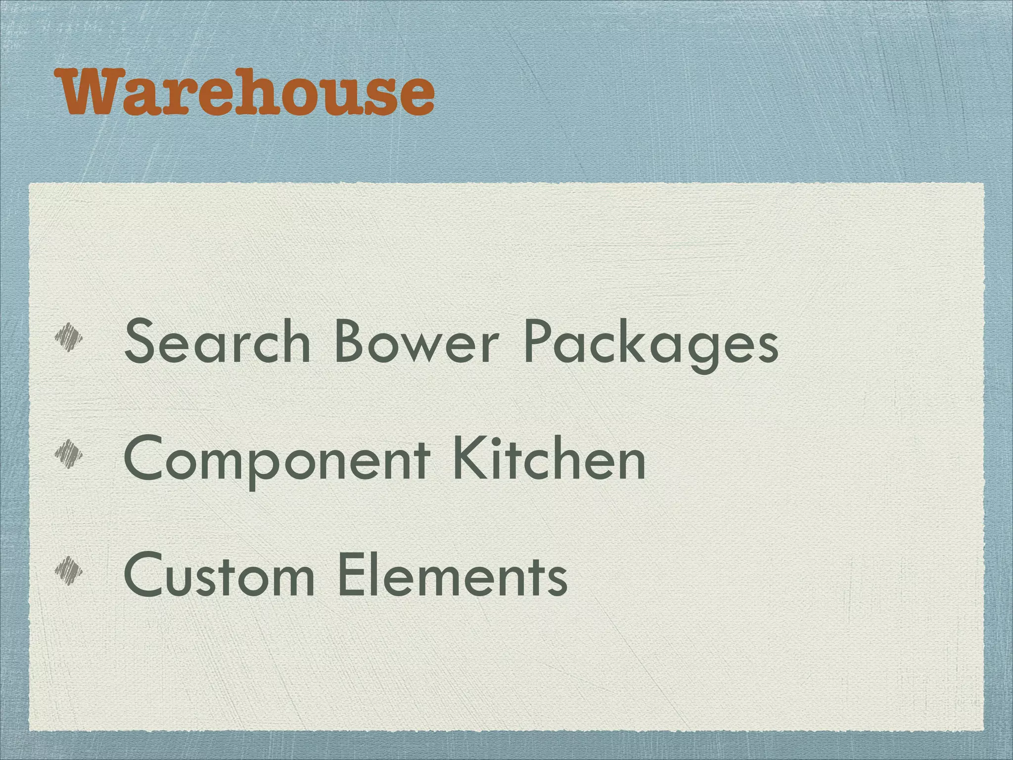 Warehouse
Search Bower Packages
Component Kitchen
Custom Elements