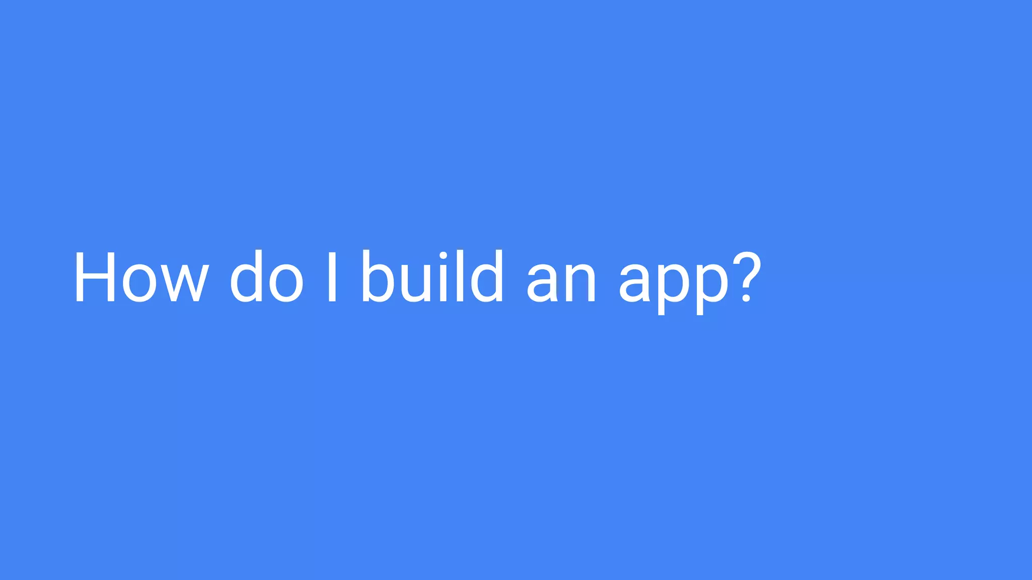 How do I build an app?
 