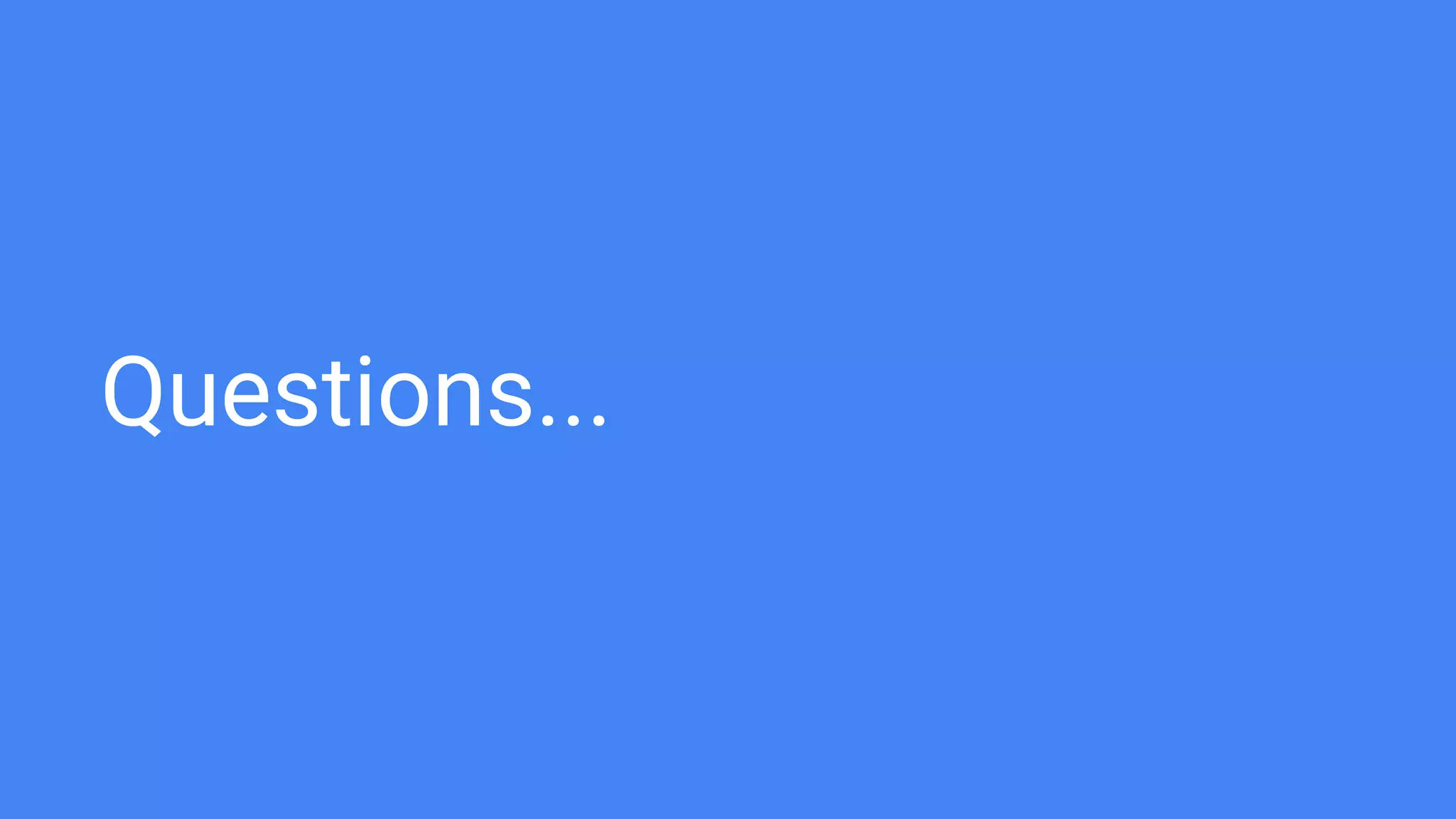 Questions...
 