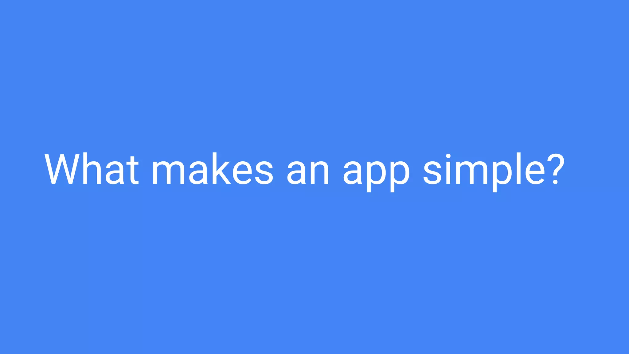 What makes an app simple?
 