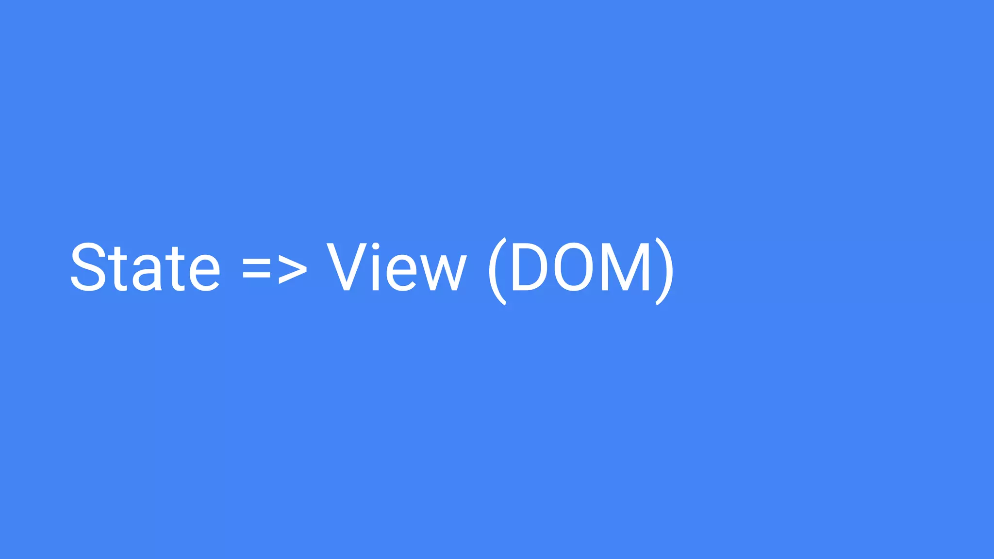 State => View (DOM)
 