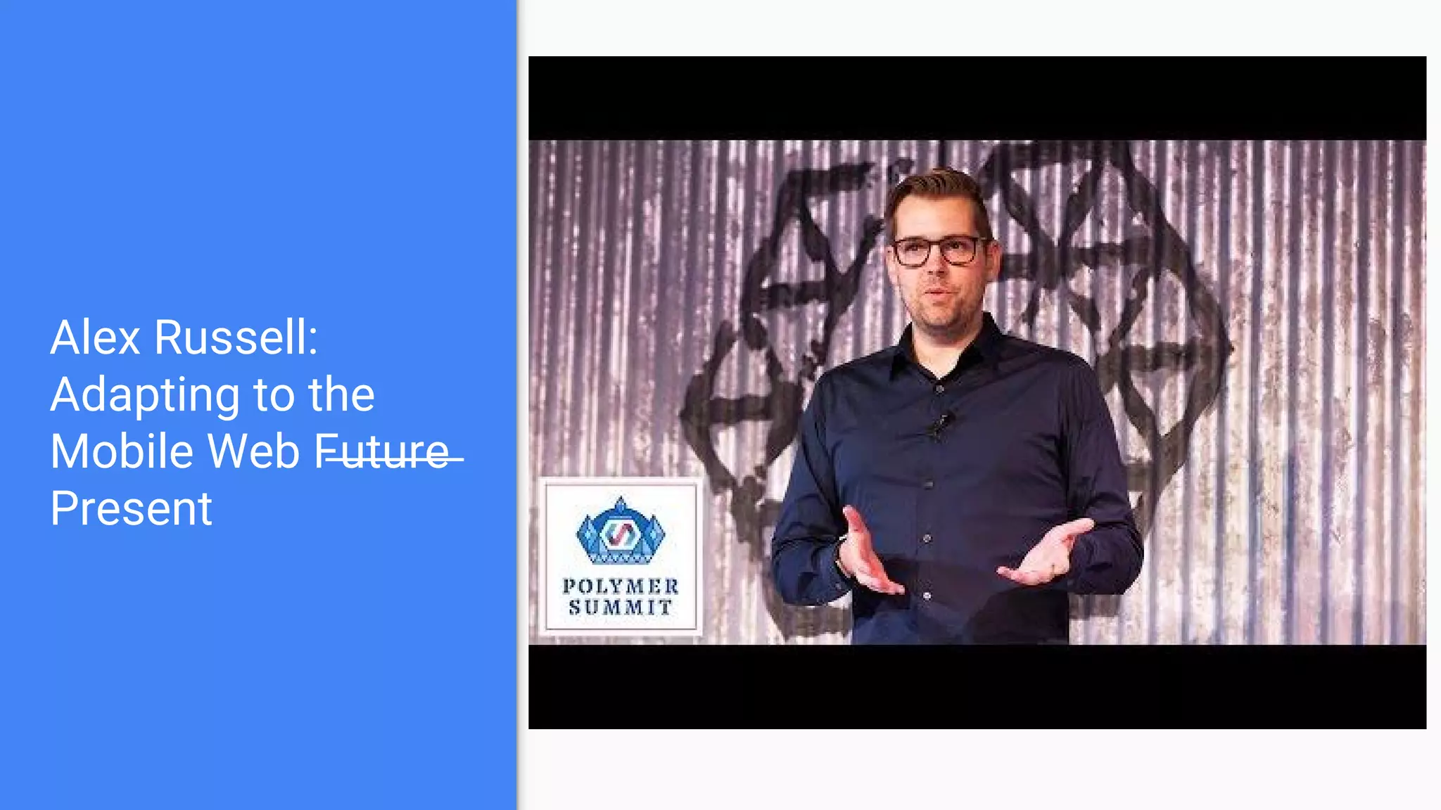 Alex Russell:
Adapting to the
Mobile Web F̶u̶t̶u̶r̶e̶
Present
 