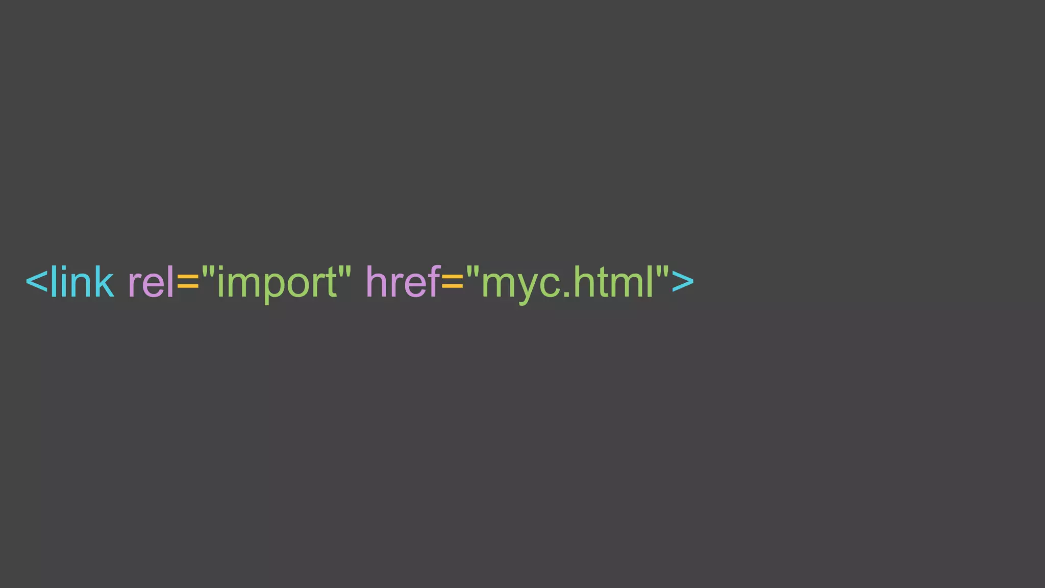 <link rel="import" href="myc.html">
 
