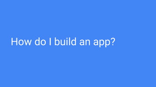 How do I build an app?
 