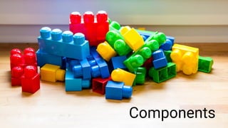 Components
 