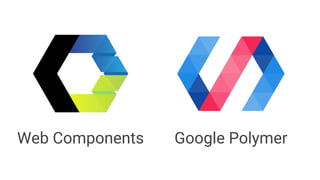 Google PolymerWeb Components
 