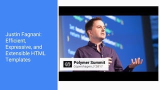 Justin Fagnani:
Efficient,
Expressive, and
Extensible HTML
Templates
 