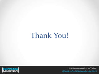 Join the conversation on Twitter:
@SoftArchConf #SoftwareArchitect2015
Thank You!
 