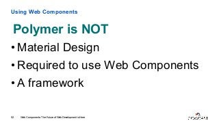 Web Components: The Future of Web Development is Here Slide 52